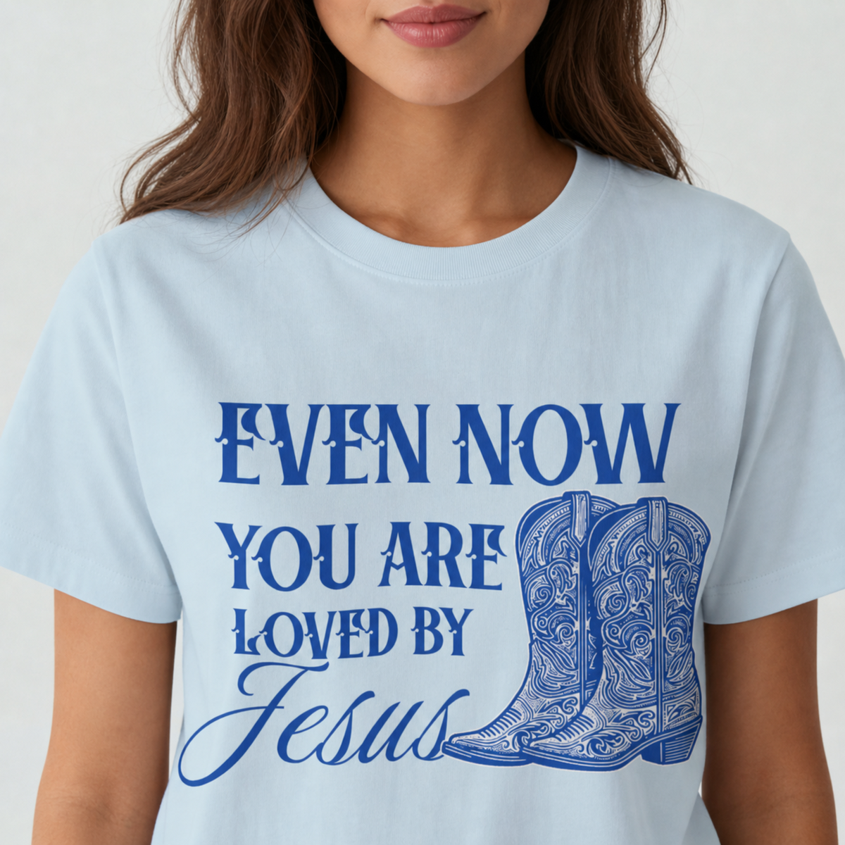 Even Now You Are Loved by Jesus Comfort color Tee for Mom