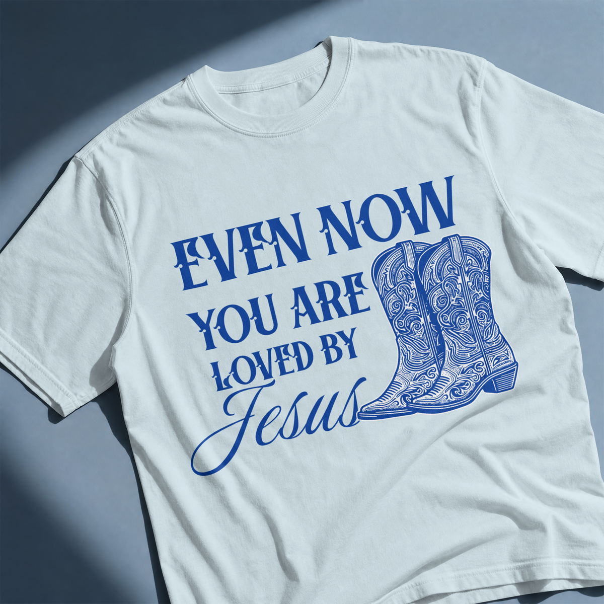 Even Now You Are Loved by Jesus Comfort color Tee for Mom