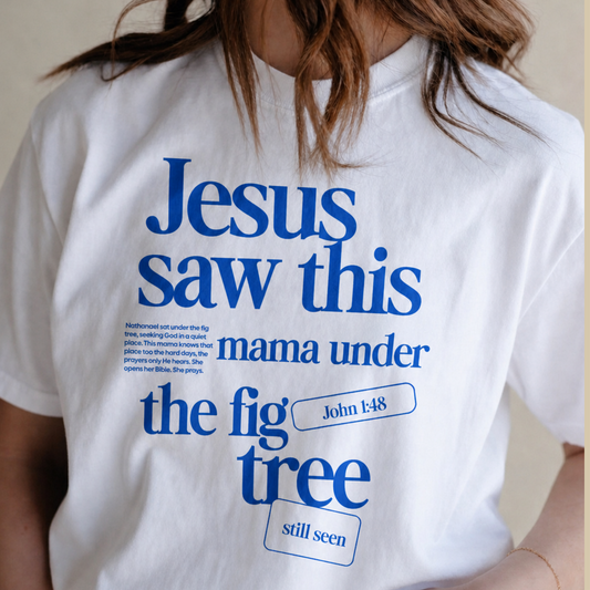 Jesus Saw mama under the Fig Tree Christian Mom apparel