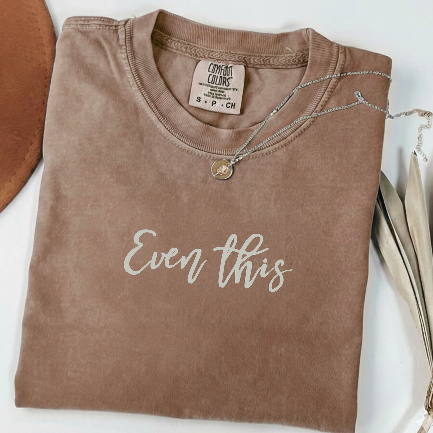 Even This  Faith Based Comfort Color Tee
