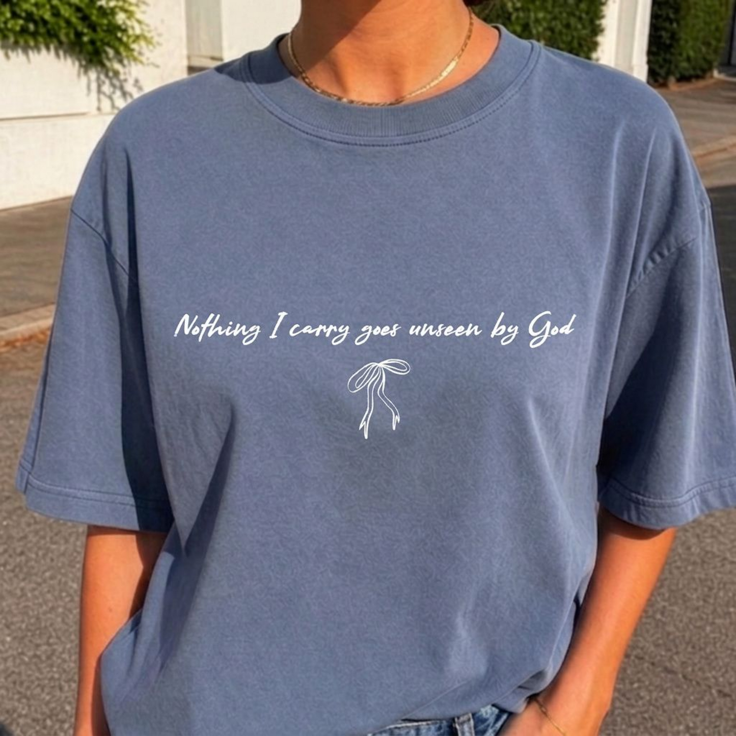 Nothing I Carry Goes Unseen By God Comfort Color Tee