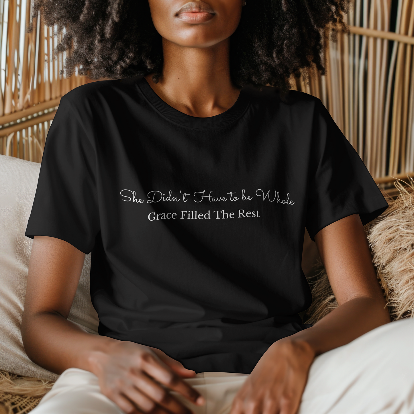 She Didn't Have To Be Whole Grace Filled The Rest Comfort Color Tee